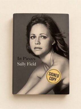 Sally Field In Pieces Signed Hardcover Memoir with Dust Jacket